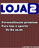 Personalização premium  Loja2